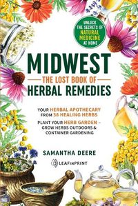 Cover image for Midwest-The Lost Book of Herbal Remedies, Unlock the Secrets of Natural Medicine at Home