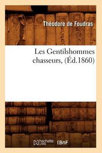 Cover image for Les Gentilshommes Chasseurs, (Ed.1860)