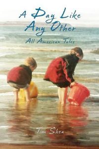 Cover image for A Day Like Any Other: All American Tales