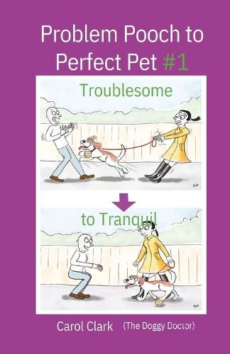 Cover image for Problem Pooch to Perfect Pet Book 1: Troublesome to Tranquil