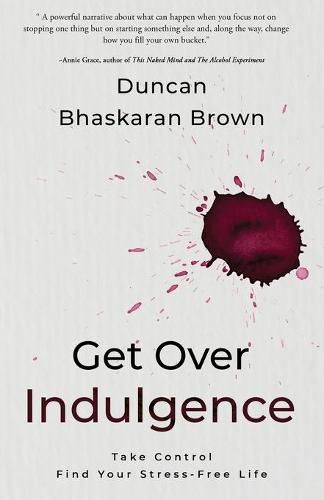 Cover image for Get Over Indulgence: Take Control Find Your Stress-Free Life