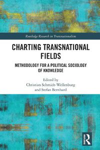 Cover image for Charting Transnational Fields: Methodology for a Political Sociology of Knowledge