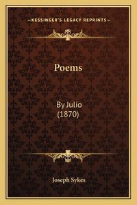 Cover image for Poems Poems: By Julio (1870) by Julio (1870)