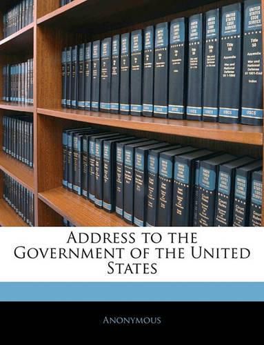 Cover image for Address to the Government of the United States