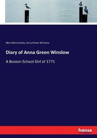 Cover image for Diary of Anna Green Winslow: A Boston School Girl of 1771