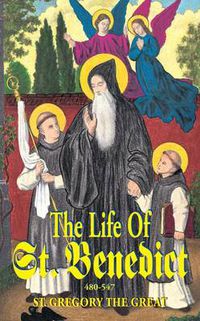 Cover image for The Life of St. Benedict: The Great Patriarch of the Western Monks (480-547 A.D.)