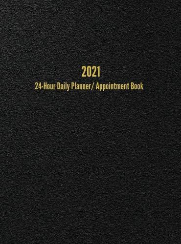 2021 24-Hour Daily Planner/Appointment Book: Dot Grid Journal (8.5 x 11 inches)