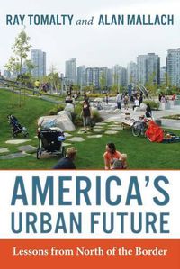 Cover image for America's Urban Future: Lessons from North of the Border