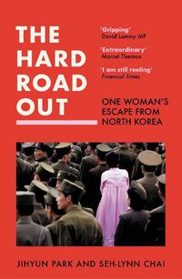 Cover image for The Hard Road Out: One Woman's Escape from North Korea