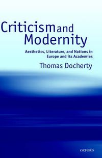 Cover image for Criticism and Modernity: Aesthetics, Literature, and Nations in Europe and its Academies