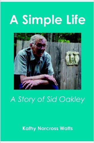 Cover image for A Simple Life: A Story of Sid Oakley