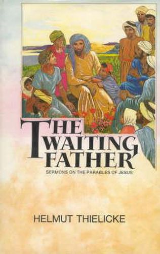 Cover image for The Waiting Father: Sermons on the Parables of Jesus