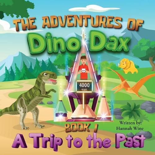 Cover image for The Adventures of Dino Dax: Book 1: A Trip To The Past