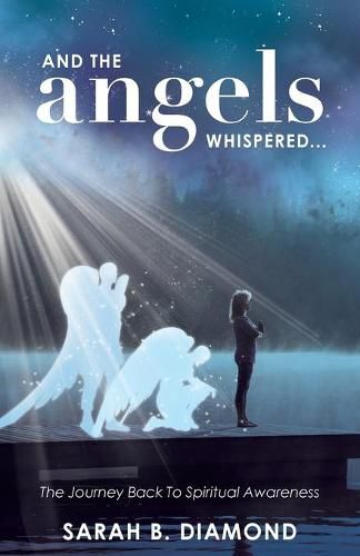 Cover image for And the Angels Whispered...: The Journey Back to Spiritual Awareness