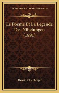 Cover image for Le Poeme Et La Legende Des Nibelungen (1891)