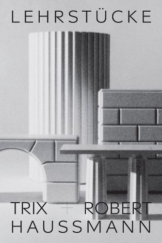 Cover image for Trix + Robert Haussmann: Didactic Pieces