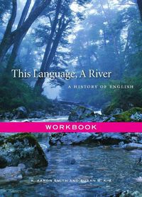 Cover image for This Language, A River: A History of English, Workbook