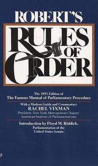 Cover image for Robert's Rules of Order: The 1893 Edition of the Famous Manual of Parliamentary Procedure