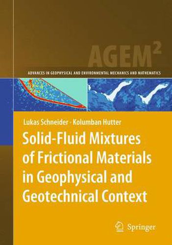 Cover image for Solid-Fluid Mixtures of Frictional Materials in Geophysical and Geotechnical Context: Based on a Concise Thermodynamic Analysis