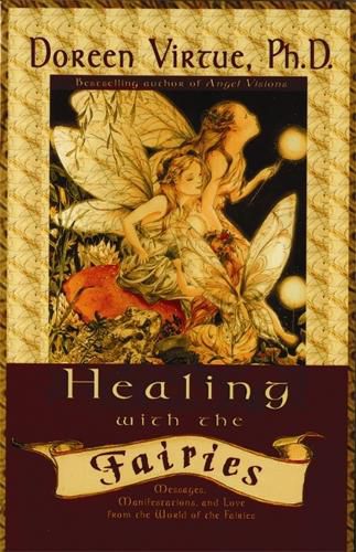 Cover image for Healing With The Fairies: Messages, Manifestations and Love from the World of the Fairies