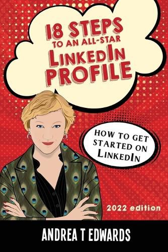 18 Steps to an All-Star LinkedIn Profile: How to get started on LinkedIn