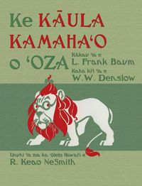 Cover image for Ke K&#257;ula Kamaha&#699;o o &#699;Oza: The Wonderful Wizard of Oz in Hawaiian