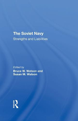 The Soviet Navy: Strengths and Liabilities
