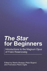 Cover image for The Star for Beginners: Introductions to the Magnum Opus of Franz Rosenzweig