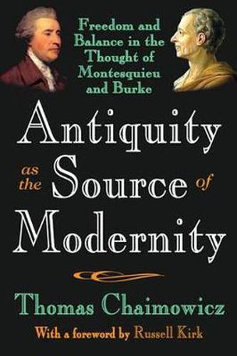 Antiquity as the Source of Modernity: Freedom and Balance in the Thought of Montesquieu and Burke