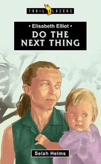 Cover image for Elisabeth Elliot: Do the Next Thing