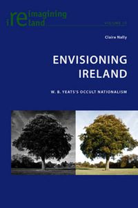 Cover image for Envisioning Ireland: W. B. Yeats's Occult Nationalism