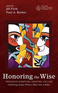 Cover image for Honoring the Wise: Wisdom in Scripture, Ministry, and Life: Celebrating Lindsay Wilson's Thirty Years at Ridley