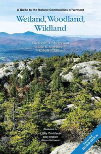 Cover image for Wetland, Woodland, Wildland: A Guide to the Natural Communities of Vermont, 2nd Edition