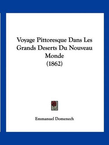 Voyage Pittoresque Dans Les Grands Deserts Du Nouveau Monde (1862)