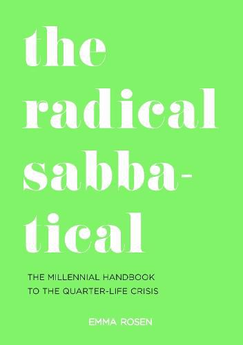 Cover image for The Radical Sabbatical: The Millennial Handbook to the Quarter Life Crisis