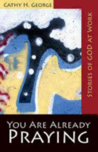 Cover image for You Are Already Praying: Stories of God at Work