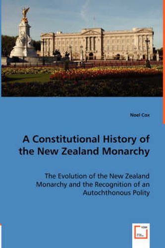 Cover image for A Constitutional History of the New Zealand Monarchy