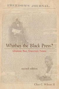 Cover image for Whither the Black Press?: Glorious Past, Uncertain Future