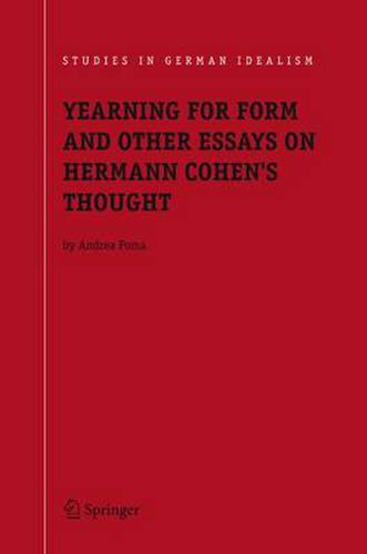 Yearning for Form and Other Essays on Hermann Cohen's Thought