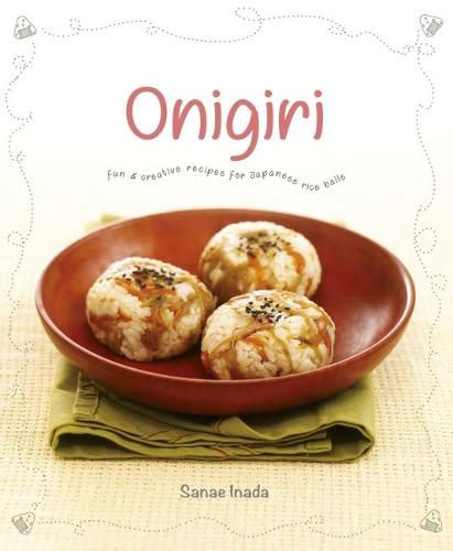 Cover image for Onigiri: Fun and creative recipes for Japanese rice balls