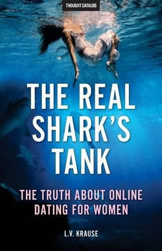 Cover image for The Real Shark's Tank: The Truth About Online Dating for Women