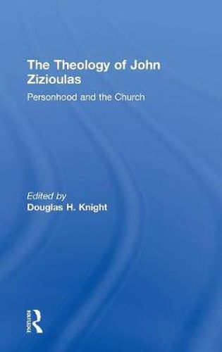 Cover image for The Theology of John Zizioulas: Personhood and the Church