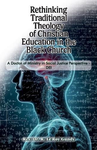 Cover image for Rethinking Traditional Theology of Christian Education in the Black Church, A Doctor of Ministry in Social Justice Perspective - DEI