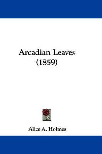 Arcadian Leaves (1859)