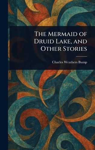 Cover image for The Mermaid of Druid Lake, and Other Stories