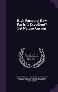 Cover image for High Farming! How Far Is It Expedient? Let Nature Answer