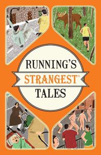 Cover image for Running's Strangest Tales: Extraordinary but True Tales from Over Five Centuries of Running