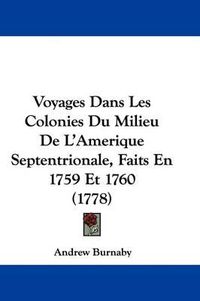 Cover image for Voyages Dans Les Colonies Du Milieu de L'Amerique Septentrionale, Faits En 1759 Et 1760 (1778)