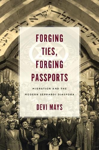 Cover image for Forging Ties, Forging Passports: Migration and the Modern Sephardi Diaspora