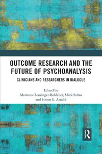 Cover image for Outcome Research and the Future of Psychoanalysis: Clinicians and Researchers in Dialogue